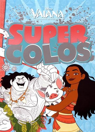 Vaiana : la légende du bout du monde : super colos