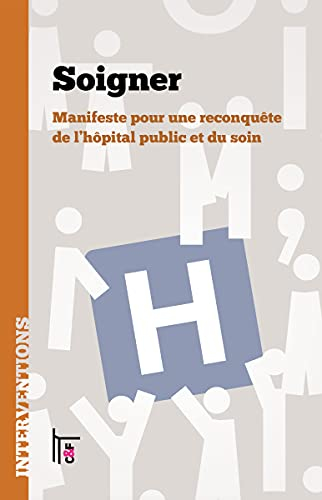 Soigner : manifeste pour une reconquête de l'hôpital public et du soin