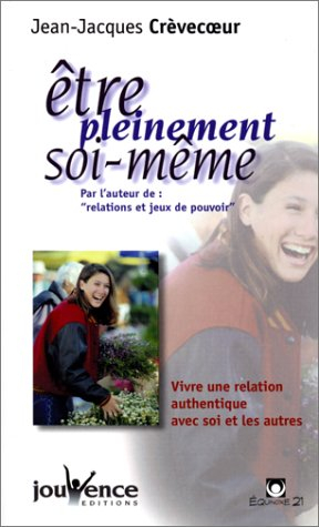 Etre pleinement soi-même : vivre une relation authentique avec soi et les autres