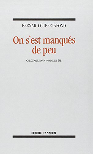 On s'est manqués de peu : chroniques d'un homme libéré