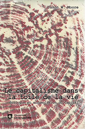 Le capitalisme dans la toile de la vie : écologie et accumulation du capital