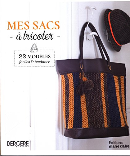 Mes sacs à tricoter : 22 modèles faciles & tendance