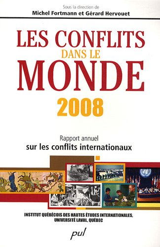 Les conflits dans le monde 2008 : rapport annuel sur les conflits internationaux
