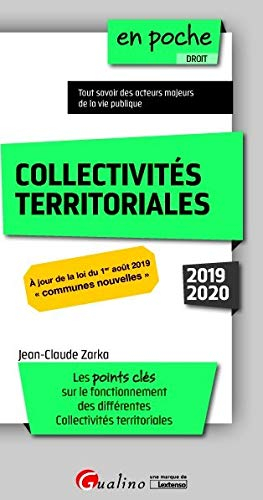 Collectivités territoriales : tout savoir des acteurs majeurs de la vie publique : 2019-2020