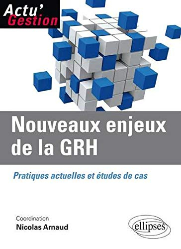 Nouveaux enjeux de la GRH : pratiques actuelles et études de cas
