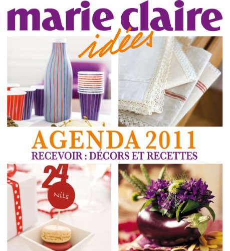 Agenda 2011 Marie claire idées : recevoir : décors et recettes
