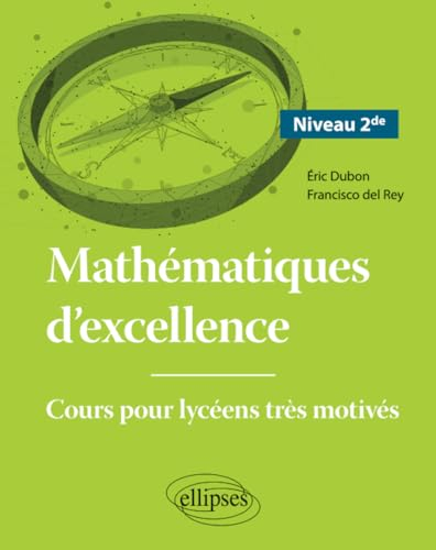 Mathématiques d'excellence : cours pour lycéens très motivés. Niveau 2de