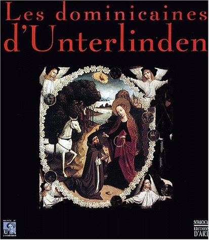 Les dominicaines d'Unterlinden : exposition, Colmar, musée d'Unterlinden, 9 déc. 2000-10 juin 2001. 