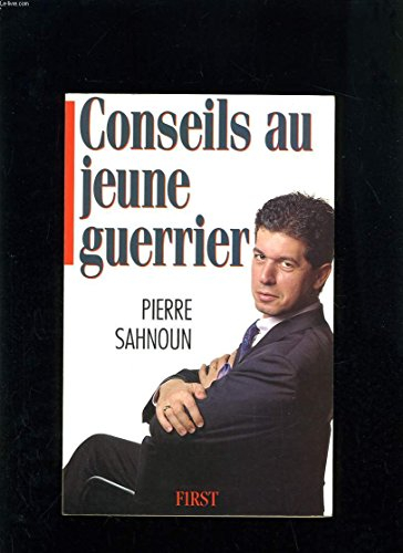 Conseils au jeune guerrier : principes et préceptes pour prendre le pouvoir avant 40 ans