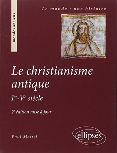Le christianisme antique : Ier-Ve siècle