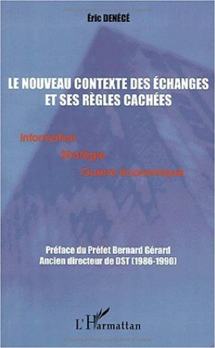 Le nouveau contexte des échanges et ses règles cachées : information, stratégie et guerre économique
