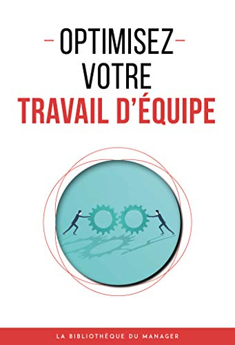 Optimisez votre travail d'équipe