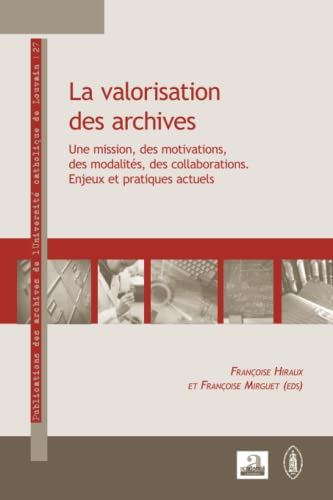 La valorisation des archives : une mission, des motivations, des modalités, des collaborations : enj