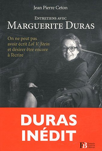 Entretiens avec Marguerite Duras : on ne peut pas avoir écrit Lol V. Stein et désirer être encore à 