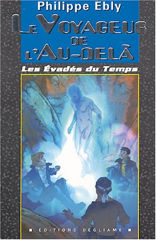Les évadés du temps. Vol. 2004. Les voyageurs de l'au-delà