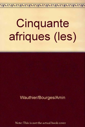 Les 50 Afriques. Vol. 2. Afrique centrale, Afrique des Grands Lacs, Afrique australe, océan Indien