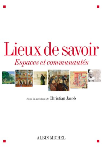 Lieux de savoir. Vol. 1. Espaces et communautés