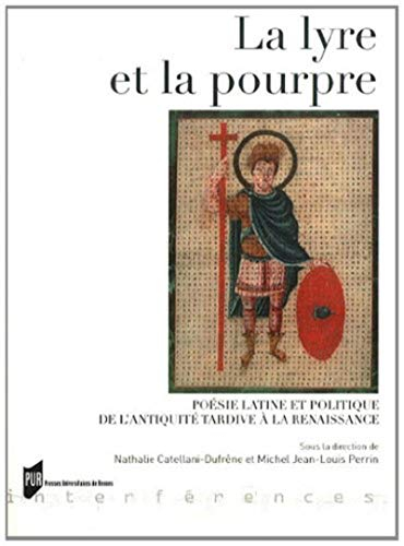 La lyre et la pourpre : poésie latine et politique de l'Antiquité tardive à la Renaissance