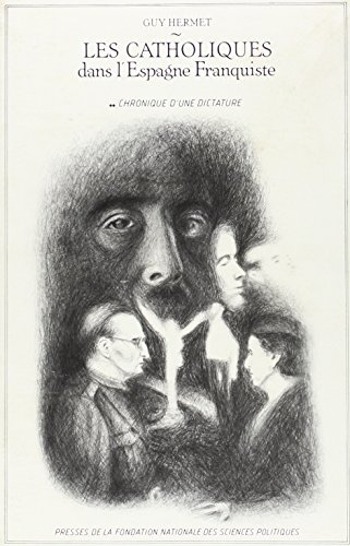 Les Catholiques dans l'Espagne franquiste : 02 : Chronique d'une dictature
