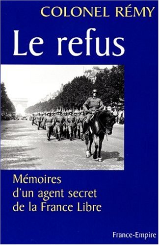 Mémoire d'un agent secret de la France Libre. Vol. 1. Le refus : 18 juin 1940-19 juin 1942