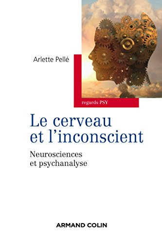 Le cerveau et l'inconscient : neurosciences et psychanalyse