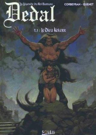 dedal la légende du roi barbare t01 le dieu kolerr