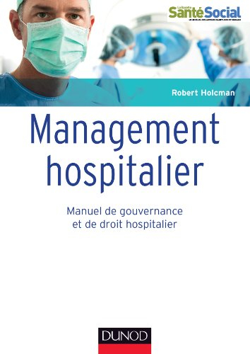 Management hospitalier : manuel de gouvernance et de droit hospitalier