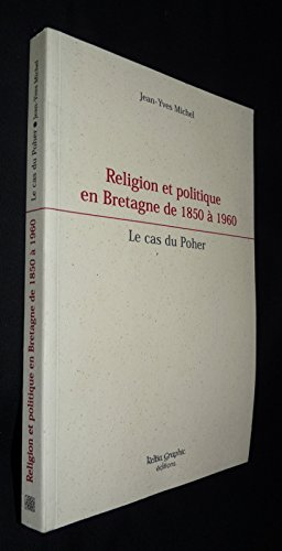 Religion et politique en Bretagne de 1850 à 1960 : le cas du Poher