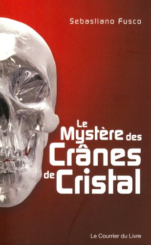 Le mystère des crânes de cristal