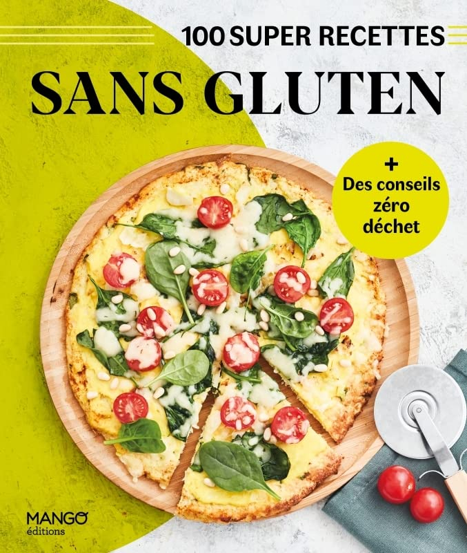 Sans gluten : 100 super recettes
