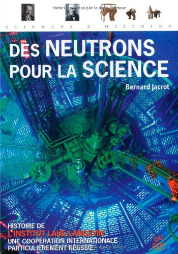 Des neutrons pour la science : histoire de l'Institut Laue-Langevin, une coopération internationale 