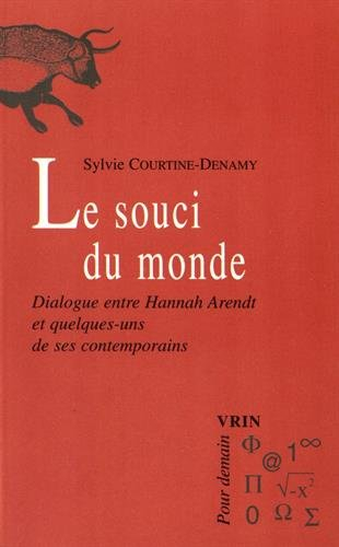 Le souci du monde : dialogue entre Hannah Arendt et quelques-uns de ses contemporains : Adorno, Bube
