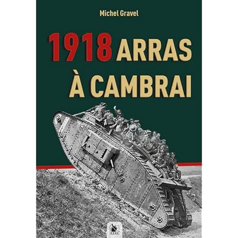 1918. Arras Cambrai : les fantômes ont les mains chaudes