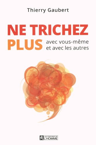 Ne trichez plus : avec vous-même et avec les autres