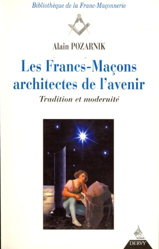 Les francs-maçons, architectes de l'avenir ? : sur la voie du XXIe siècle