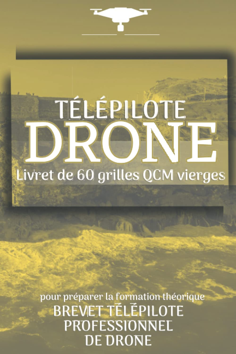 TÉLÉPILOTE DRONE: livret de 60 grilles QCM vierges pour préparer le brevet de pilote professionnel d