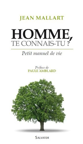 Homme te connais-tu ? : petit manuel de vie