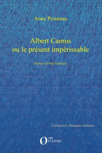 Albert Camus ou Le présent impérissable