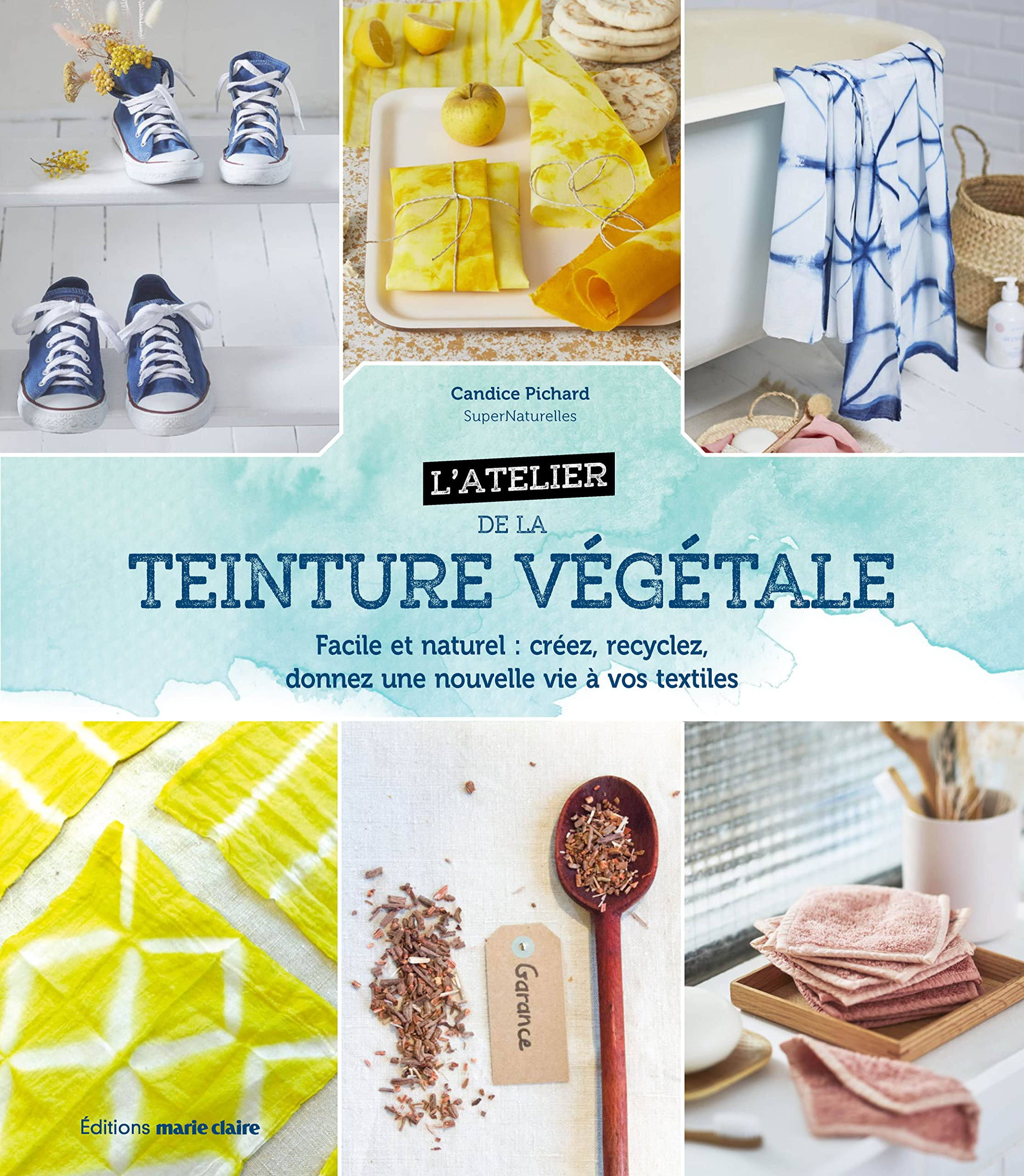 L'atelier de la teinture végétale : facile et naturel : créez, recyclez, donnez une nouvelle vie à v