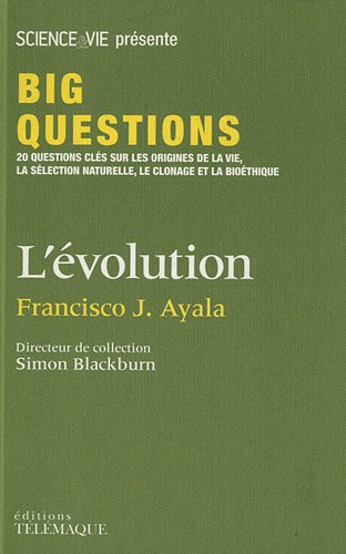 L'évolution : 20 questions clés sur les origines de la vie, la sélection naturelle, le clonage et la