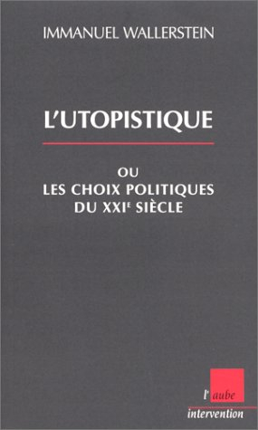 L'utopistique ou Les choix politiques du XXIe siècle