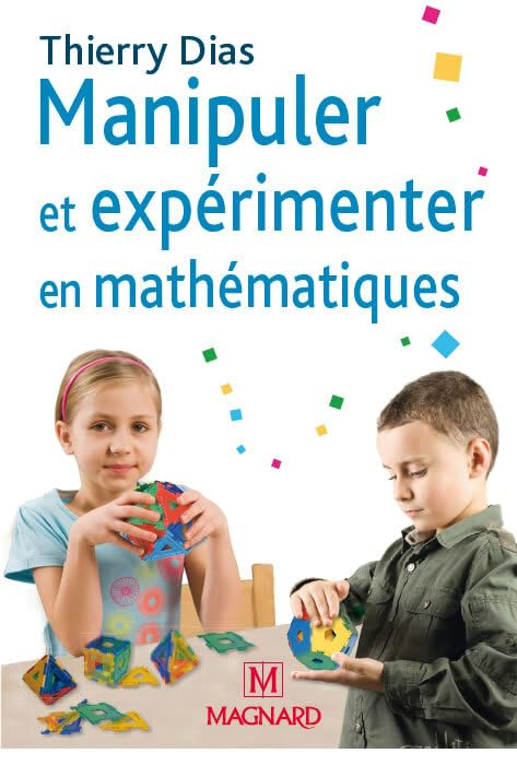Manipuler et expérimenter en mathématiques : comprendre les difficultés des élèves pour mieux les ré