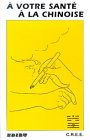 A votre santé à la chinoise