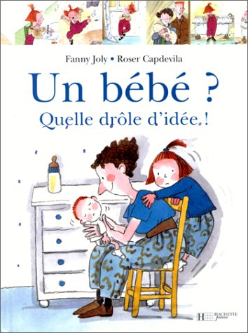 Un bébé ? Quelle drôle d'idée