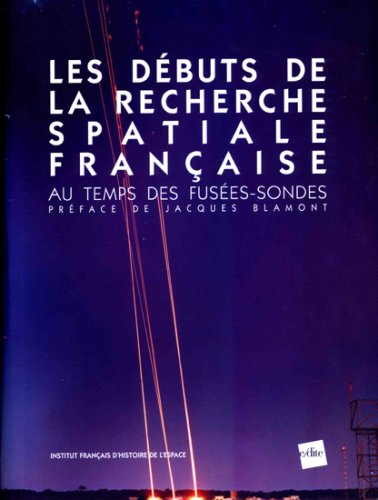 Les débuts de la recherche spatiale française : au temps des fusées-sondes