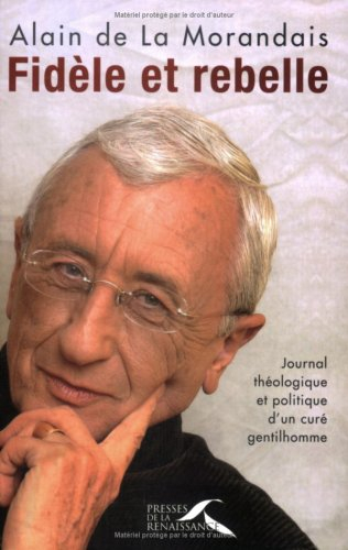 Fidèle et rebelle : journal théologique et politique d'un curé gentilhomme