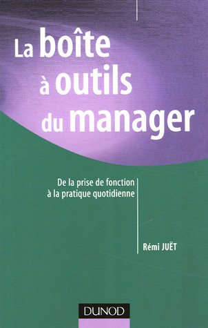 La boîte à outils du manager : de la prise de fonction à la pratique quotidienne