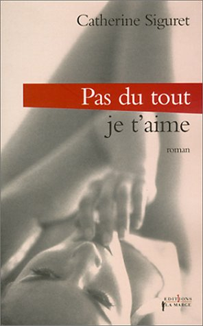 Je t'aime. Vol. 3. Pas du tout ! Je t'aime