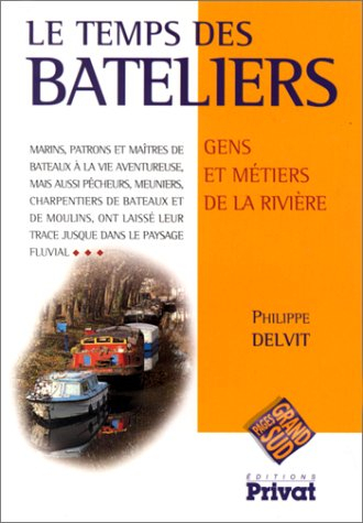 Le temps des bateliers : gens et métiers de la rivière
