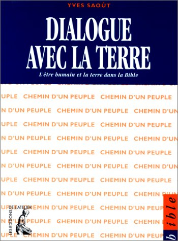 Dialogue avec la Terre : l'être humain et la Terre dans la Bible